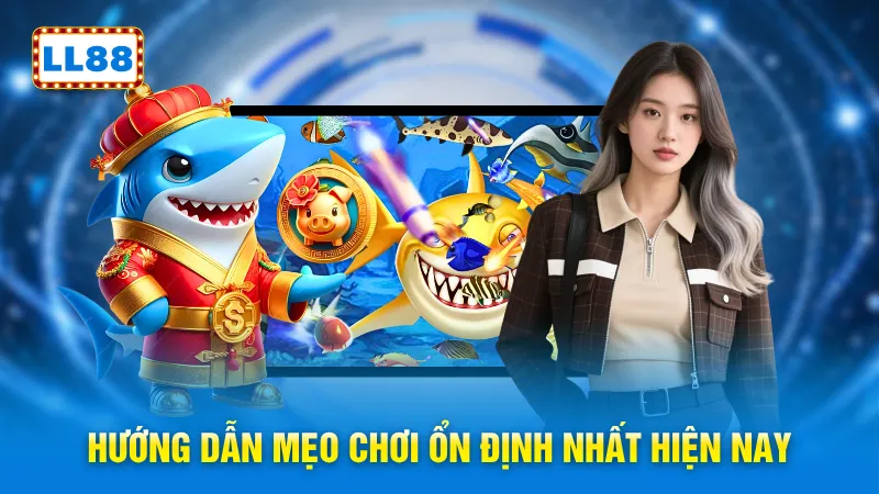 Hướng dẫn mẹo chơi ổn định nhất hiện nay