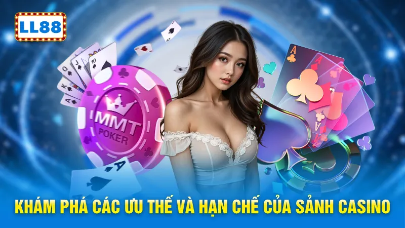 Khám phá các ưu thế và hạn chế của sảnh casino