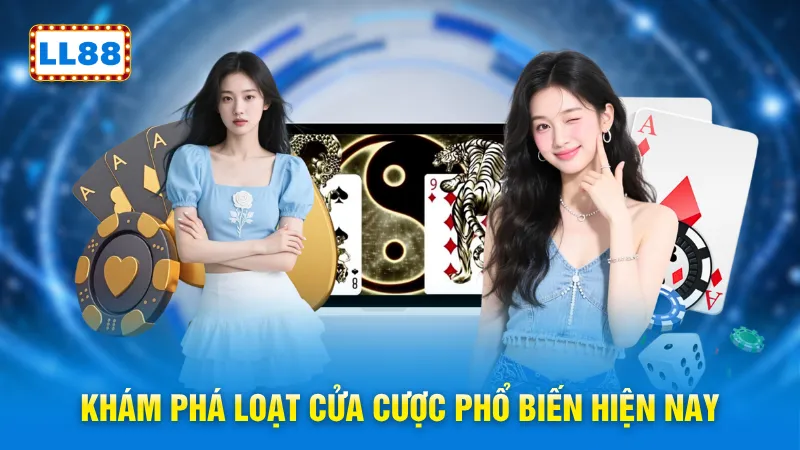 Khám phá loạt cửa cược phổ biến hiện nay