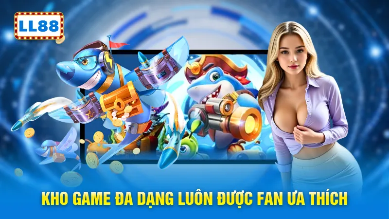 Kho game đa dạng luôn được fan ưa thích
