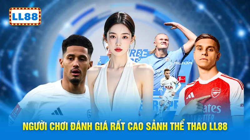 Người chơi đánh giá rất cao sảnh thể thao LL88