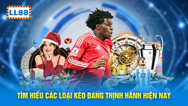 Tìm hiểu các loại kèo đang thịnh hành hiện nay